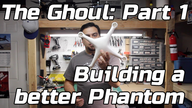 The Ghoul: Building a Better DJI Phantom – Part 1